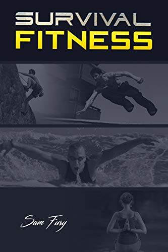 Survival Fitness: The Ultimate Fitness Plan for Escape, Evasion, and Survival PDF Ebook En Ligne