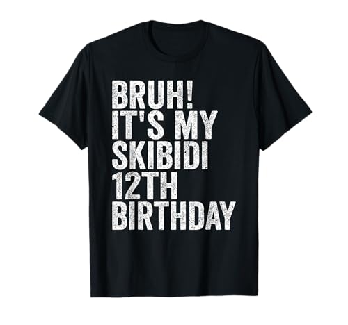 Bruh It's My Skibidi 12th Birthday Boys Girls 12 Years Old Camiseta