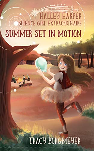 Halley Harper, Science Girl Extraordinaire: Summer Set in Motion Halley Harper, Science Girl Extraordinaire: Summer Set in Motion
