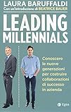  Leading millenials. Conoscere le nuove generazioni per costruire collaborazioni di successo in azienda