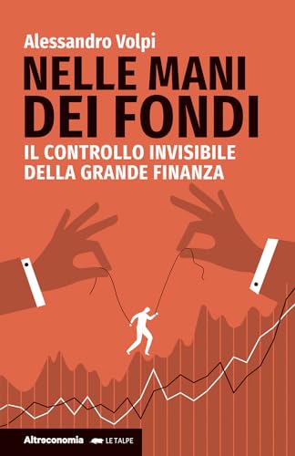 Nelle mani dei fondi. Il controllo invisibile della grande finanz
