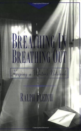 Breathing In, Breathing Out: Keeping a Writer's Notebook
