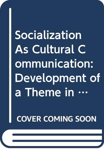 Socialization as Cultural Communication: Development of a Theme in the Work of Margaret Mead