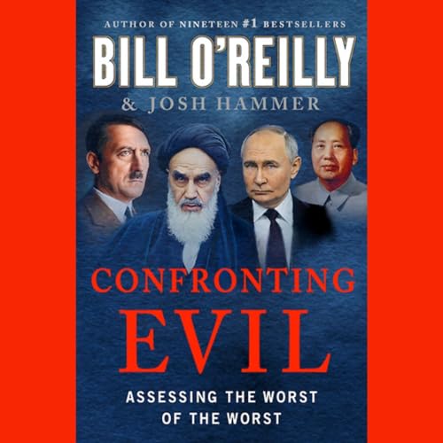 Bill O'Reilly, author of Confronting Evil cover art