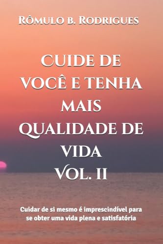 Cuide de você e tenha mais qualidade de vida: Cuidar de si mesmo é imprescindível para se obter uma vida plena e satisfatória (Autoajuda) (Portuguese Edition)