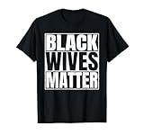 Black Wives Matter Proud Husband Afro American Wife T-Shirt