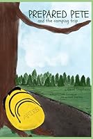 Prepared Pete: and the Camping Trip B0CKY3HVJJ Book Cover
