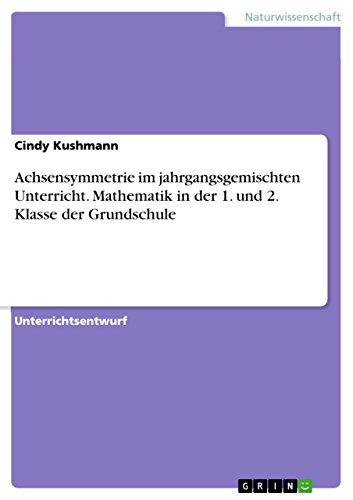 Achsensymmetrie im jahrgangsgemischten Unterricht. Mathematik in der 1. und 2. Klasse der Grundschule (German Edition)