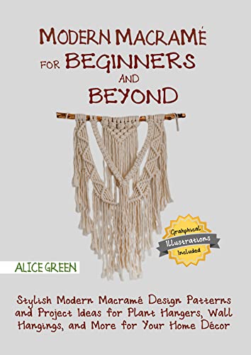 Modern Macramé for Beginners and Beyond: Stylish Modern Macramé Design Patterns and Project Ideas for Plant Hangers, Wall Hangings, and More for Your Home Décor…With Illustrations image 2