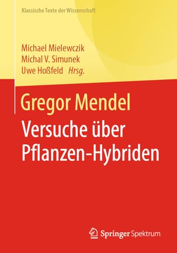 Gregor Mendel: Versuche über Pflanzen-Hybriden (Klassische Texte der Wissenschaft)