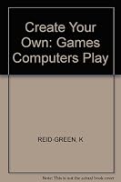 Create Your Own: Games Computers Play 0932376290 Book Cover