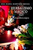 Herbalismo Mágico: Tomo 1 - Correspondencias