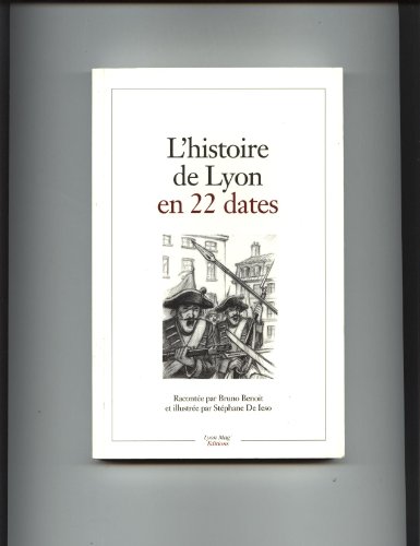 L'histoire de Lyon en 22 dates [French] 2952044309 Book Cover