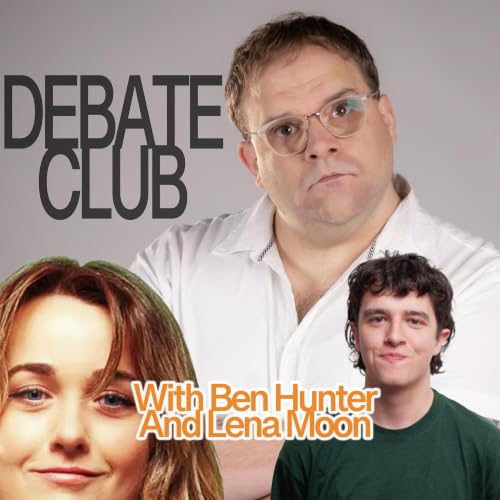 Debate Club with Lena Moon and Ben Hunter