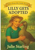 Lilly Gets Adopted (Tales From The Little Farm) B0G2SH7FTX Book Cover