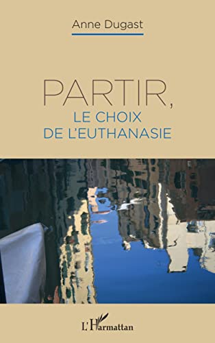  Partir, le choix de l\'euthanasie