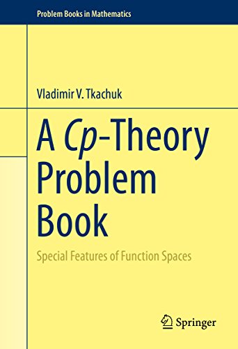 A Cp-Theory Problem Book: Special Features of Function Spaces (Problem Books in Mathematics)