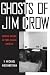 Ghosts of Jim Crow: Ending Racism in Post-Racial America