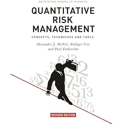 Quantitative Risk Management: Concepts, Techniques and Tools (Princeton Series in Finance)