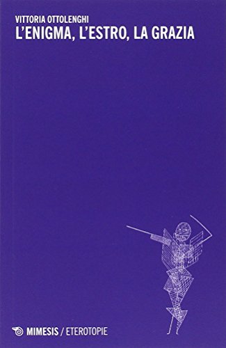L'enigma, l'estro, la grazia L'enigma, l'estro, la grazia