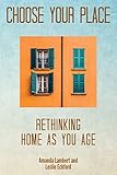Choose Your Place: Rethinking Home As You Age