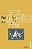  Politisches Theater nach 1968: Regie, Dramatik und Organisation (Historische Politikforschung, 8)