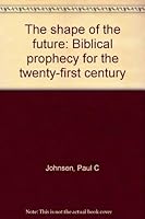 The shape of the future: Biblical prophecy for the twenty-first century 078800994X Book Cover