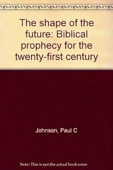 Paperback The shape of the future: Biblical prophecy for the twenty-first century Book