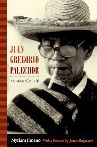 Juan Gregorio Palechor: The Story of My Life (Narrating Native Histories)