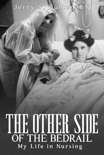 The Outside of the Bedrail: My Life in Nursing