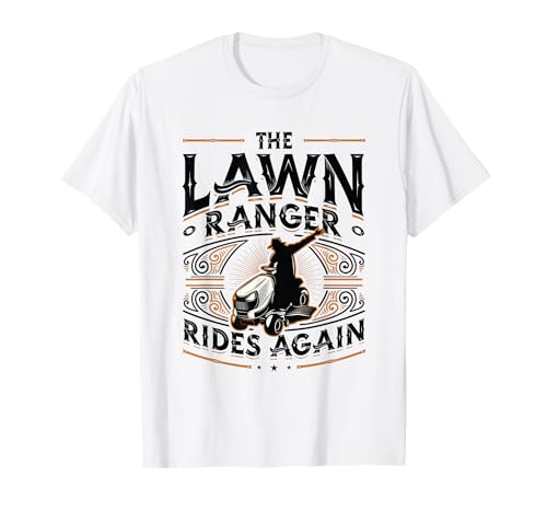 The Lawn Ranger Rides Again Lawn Care Lawn Mower T-Shirt