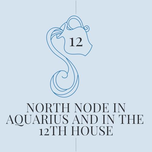North Node in Aquarius in the 12th House cover art