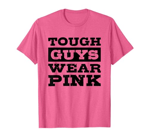 Tough Guys Wear Pink T-Shirt