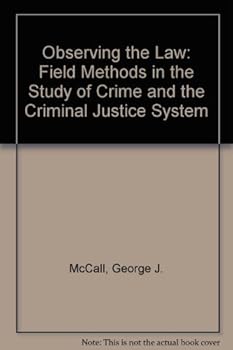 Hardcover Observing the Law: Field Methods in the Study of Crime and the Criminal Justice System Book