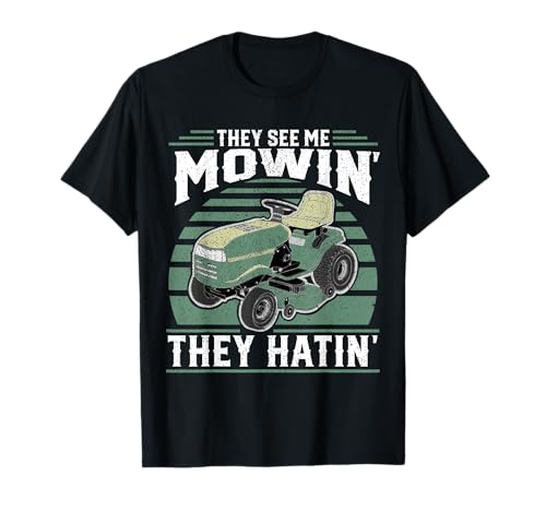 They See Me Mowin They Hatin Riding Mower Mowing Dad