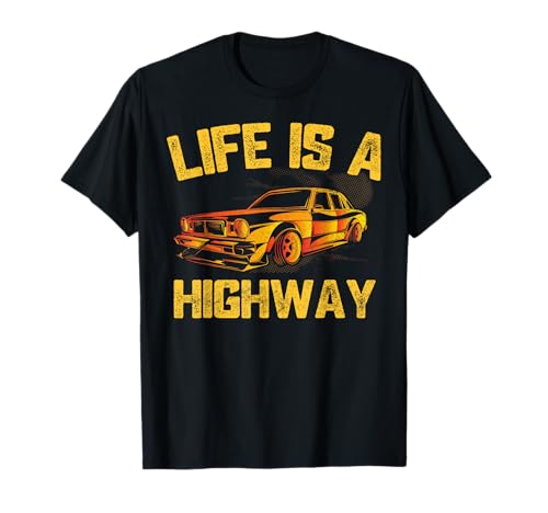 Life Is A Highway Car Driver T-Shirt