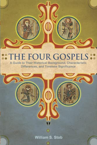 The Four Gospels: A Guide to Their Historical Background, Characteristic