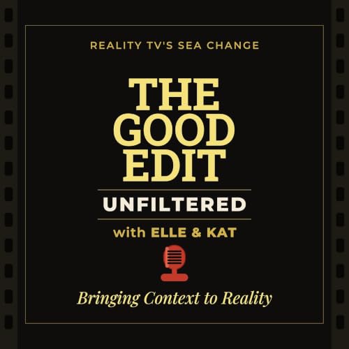 『The Good Edit Unfiltered w/ Elle & Kat | Bravo Love Island MAFS Episode Recap』のカバーアート