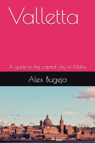Valletta: A guide to the capital city of Malta