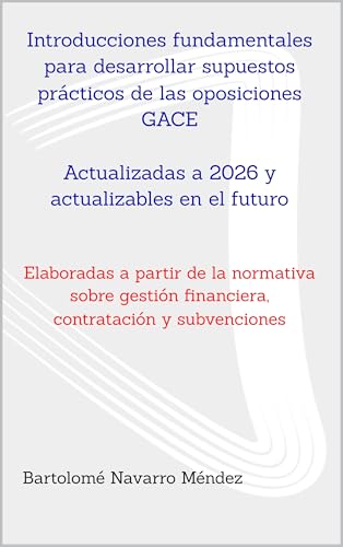 Introducciones fundamentales para desarrollar supuestos prácticos de las oposiciones GACE: Elaboradas a partir de la normativa sobre gestión financiera, ... RESUELTOS OPOSICIONES GESTIÓN DEL ESTADO)