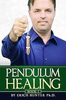 Sanación Con Péndulos: Para Mejorar Salud, Riqueza, Finanzas, Relaciones, Y Libre Expresión 1517407877 Book Cover