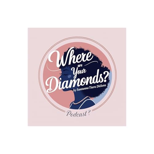 " Where are Your Diamonds" Podcast cover art