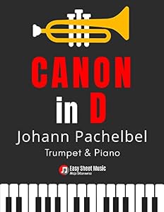 Canon in D I Johann Pachelbel | Trumpet & Piano: EASY Sheet Music for Late Beginners I Teach Yourself How to Play Popular Classical Wedding Song I Audio Online I Duet (English Edition)