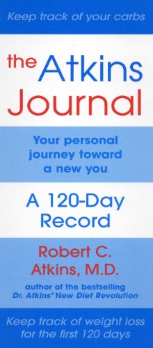 The Atkins Journal: Your Personal Journey Toward a New You, A 120-Day Record The Atkins Journal: Your Personal Journey Toward a New You, A 120-Day Record