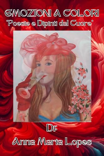 Emozioni a Colori: Poesie e Dipinti dal Cuore