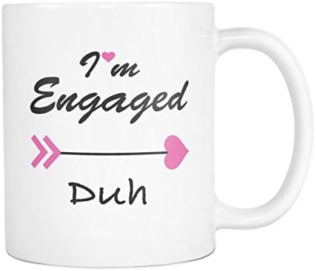 I'm Engaged Duh Coffee Mug - 11 oz - White - Engagement Gift