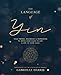 The Language of Yin: Yoga Themes, Sequences and Inspiration to Bring Your Class to Life and Life to Your Class