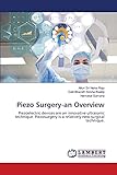  Piezo Surgery-an Overview: Piezoelectric devices are an innovative ultrasonic technique. Piezosurgery is a relatively new surgical technique.