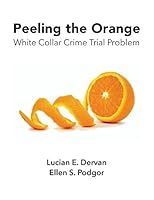 Peeling the Orange: White Collar Crime Trial Problem 161163881X Book Cover