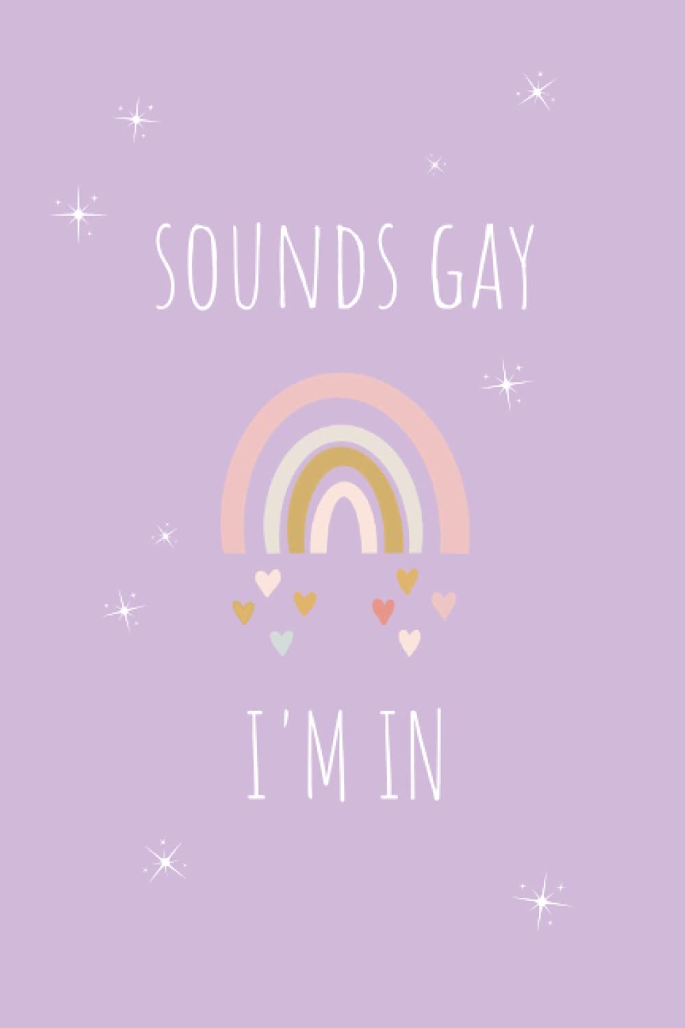 Sounds Gay I'm In Notebook: LGBTQ Pride Lavender Lined 6x9" Notebook